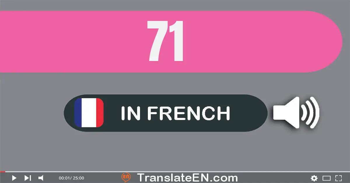 Write 71 in French Words: soixante-et-onze