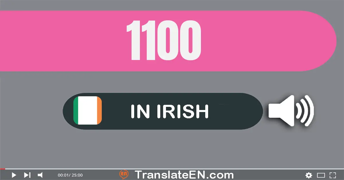 Write 1100 in Irish Words: míle, céad