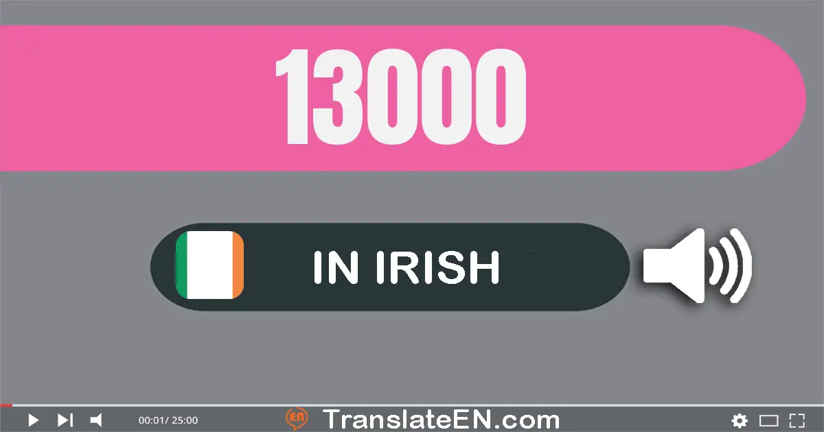 Write 13000 in Irish Words: trí mhíle dhéag