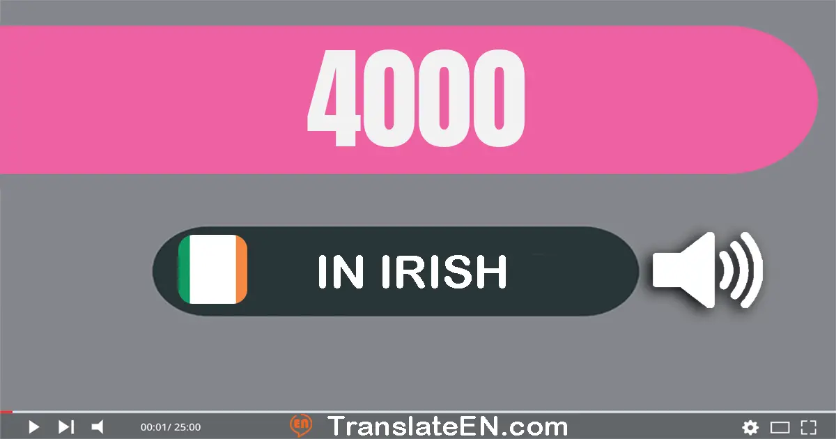 Write 4000 in Irish Words: ceithre mhíle