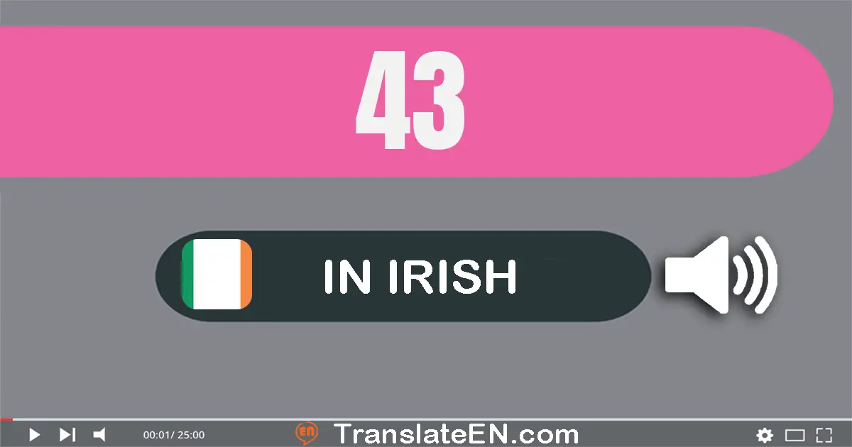 Write 43 in Irish Words: daichead a trí