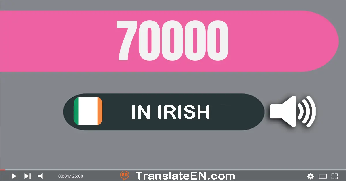 Write 70000 in Irish Words: seachtó míle