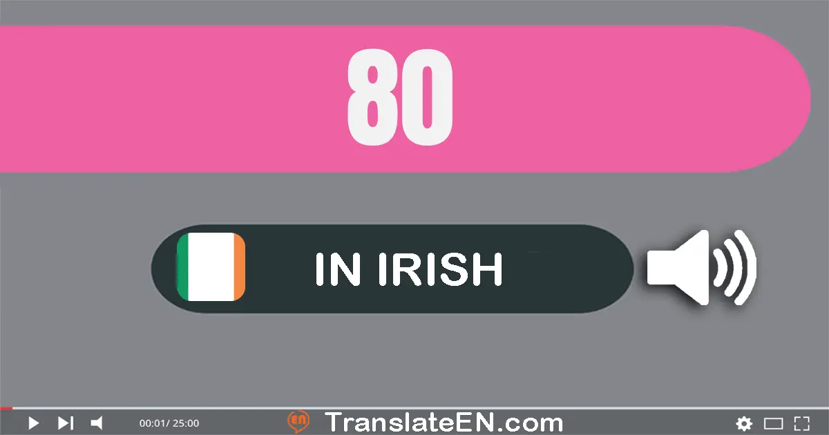 Write 80 in Irish Words: ochtó