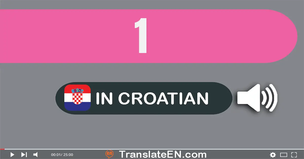 Write 1 in Croatian Words: jedan