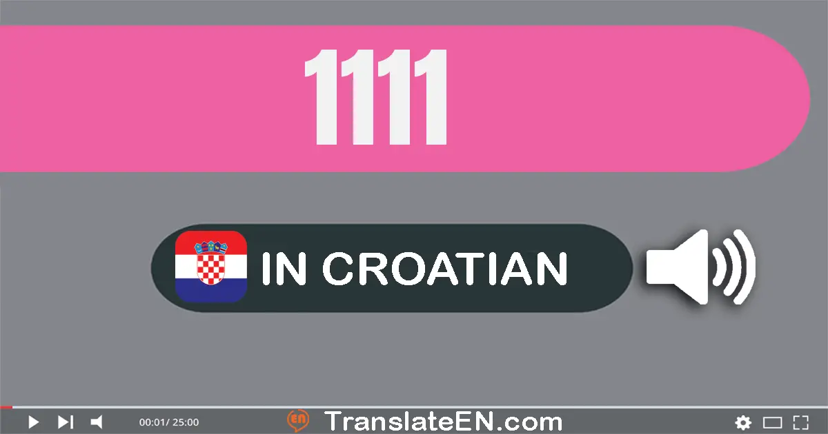 Write 1111 in Croatian Words: tisuću sto jedanaest