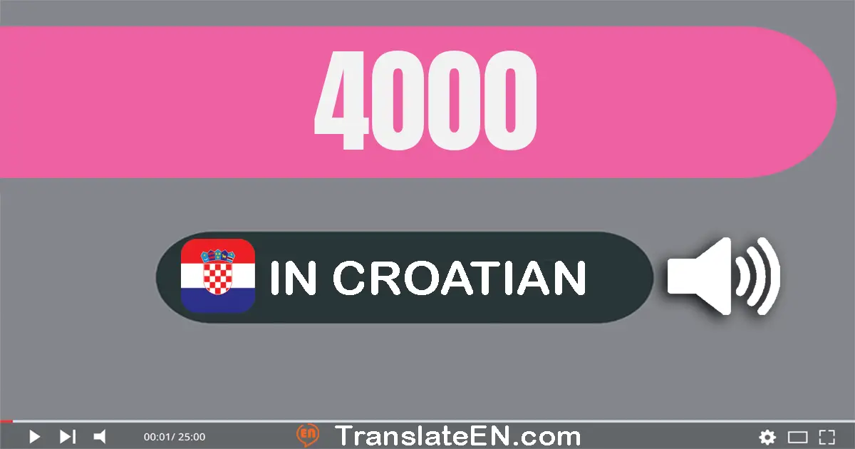Write 4000 in Croatian Words: četiri tisuće