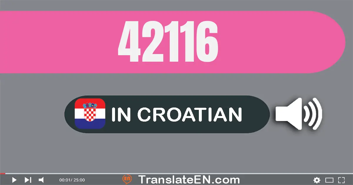 Write 42116 in Croatian Words: četrdeset i dvije tisuća sto šesnaest