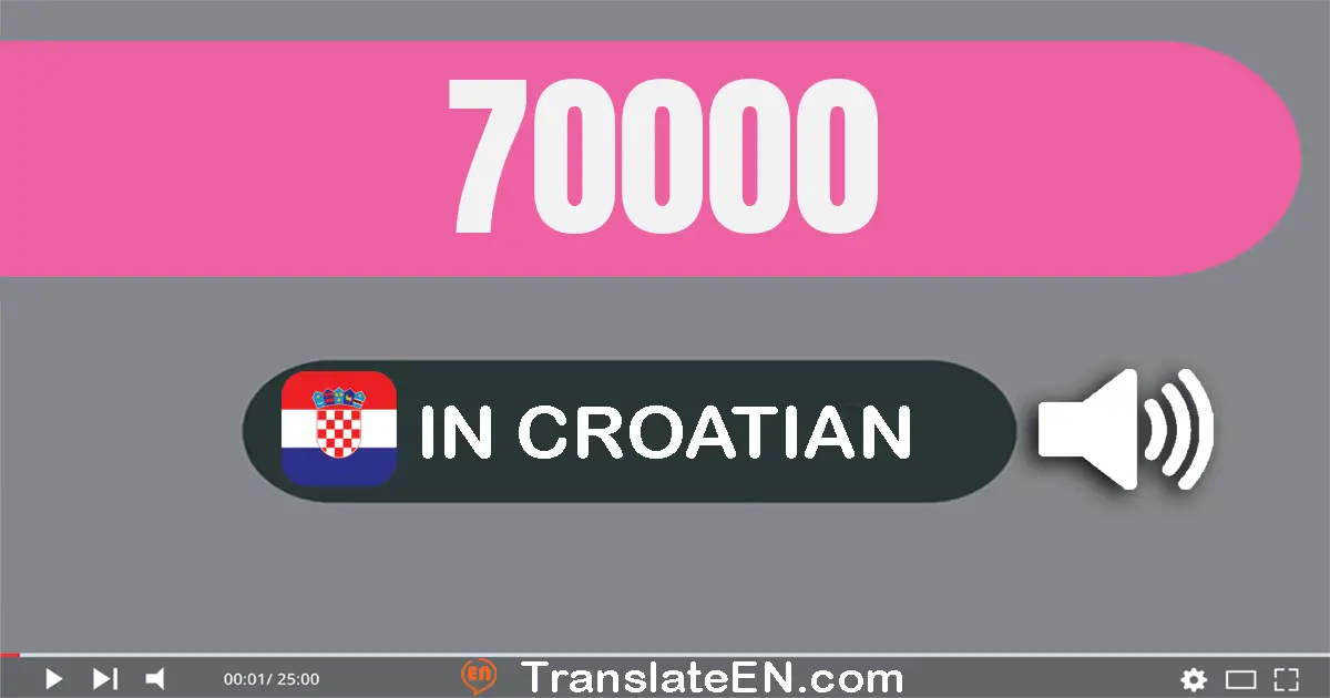 Write 70000 in Croatian Words: sedamdeset tisuća