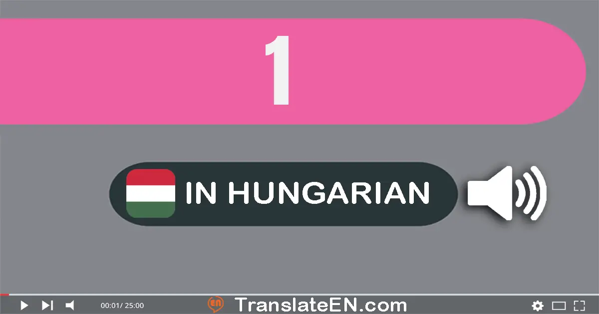 Write 1 in Hungarian Words: egy