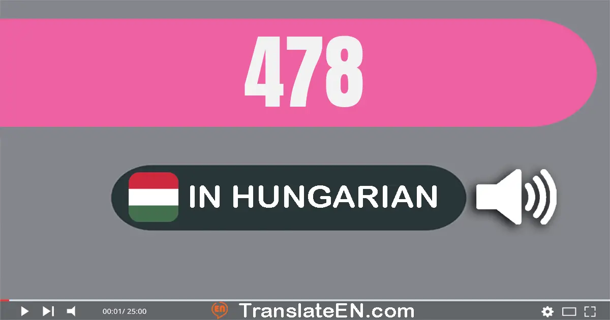 Write 478 in Hungarian Words: négy­száz­hetven­nyolc