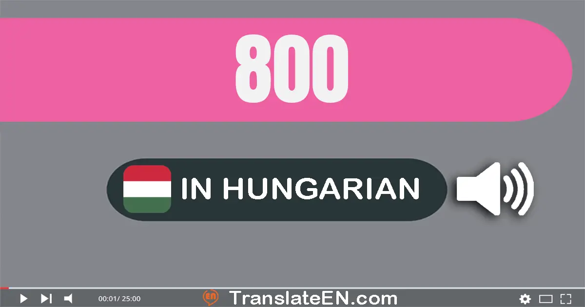 Write 800 in Hungarian Words: nyolc­száz