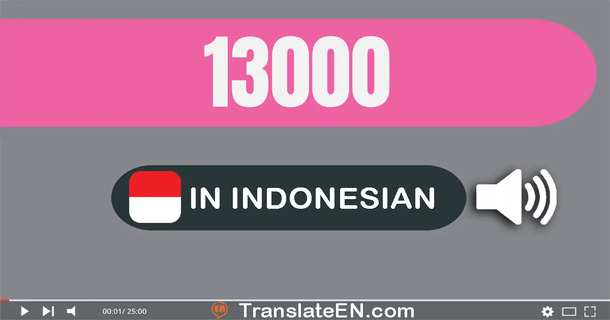Write 13000 in Indonesian Words: tiga belas ribu