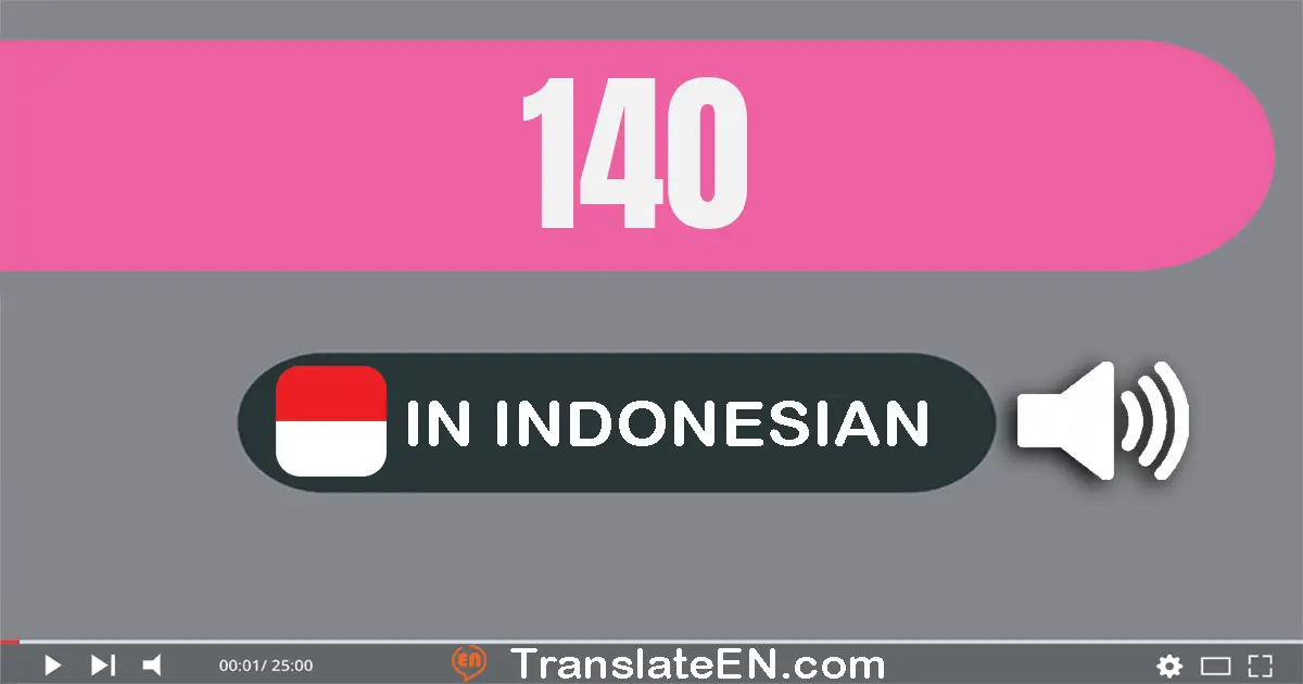 Write 140 in Indonesian Words: seratus empat puluh