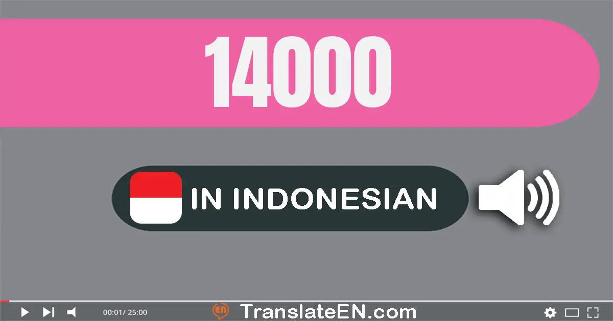 Write 14000 in Indonesian Words: empat belas ribu
