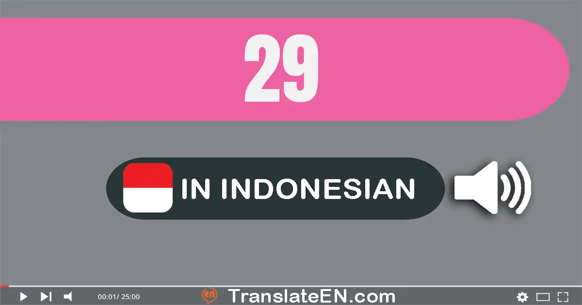 Write 29 in Indonesian Words: dua puluh sembilan