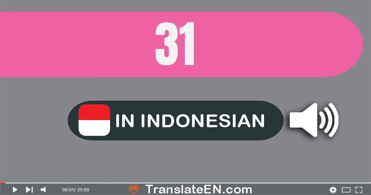 Write 31 in Indonesian Words: tiga puluh satu
