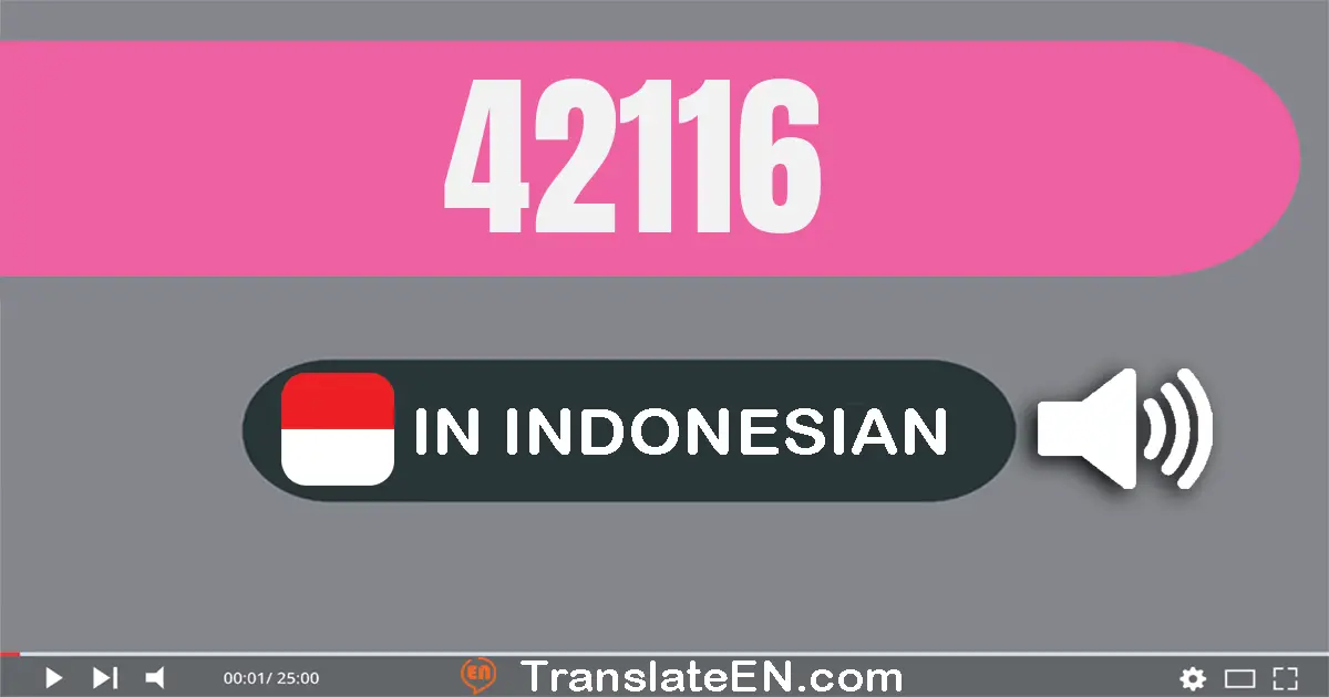 Write 42116 in Indonesian Words: empat puluh dua ribu seratus enam belas