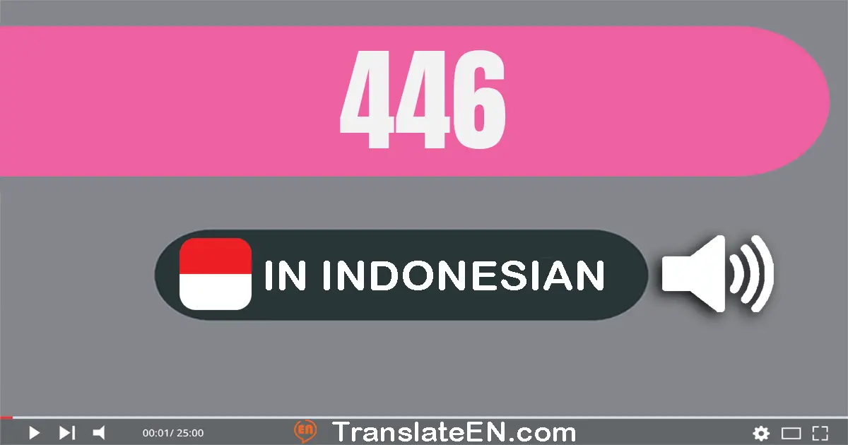 Write 446 in Indonesian Words: empat ratus empat puluh enam