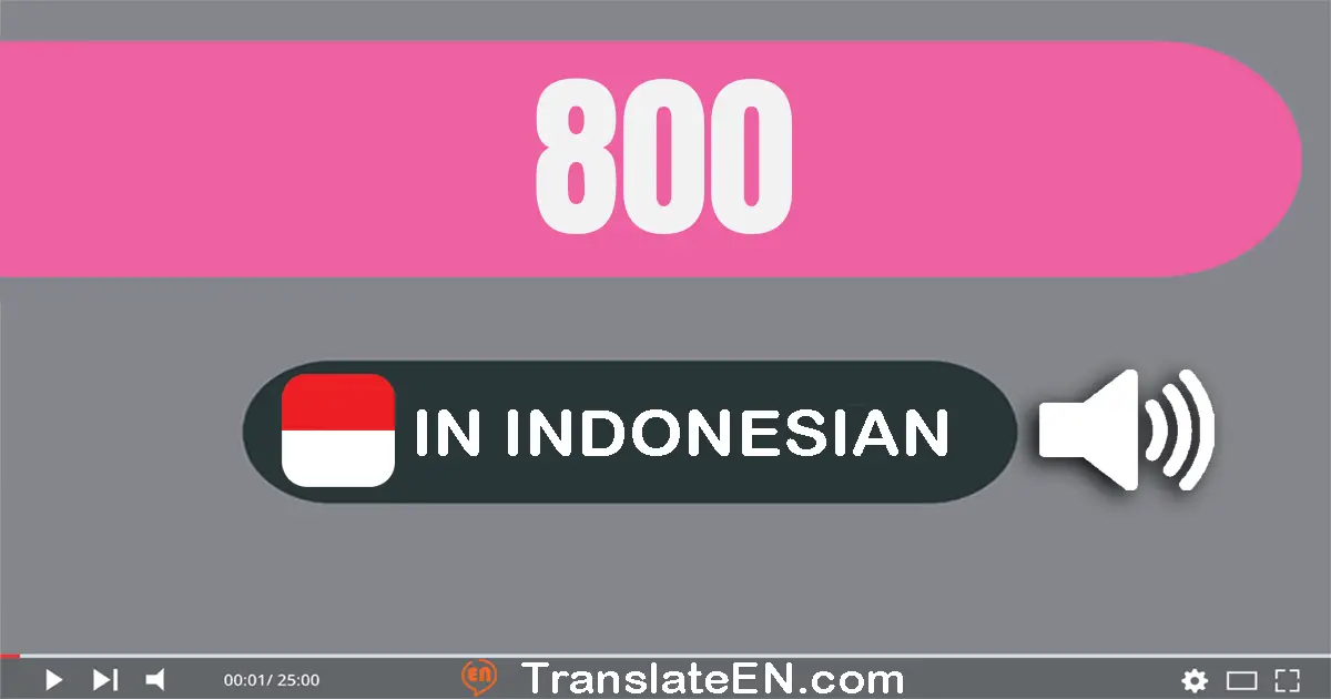 Write 800 in Indonesian Words: delapan ratus