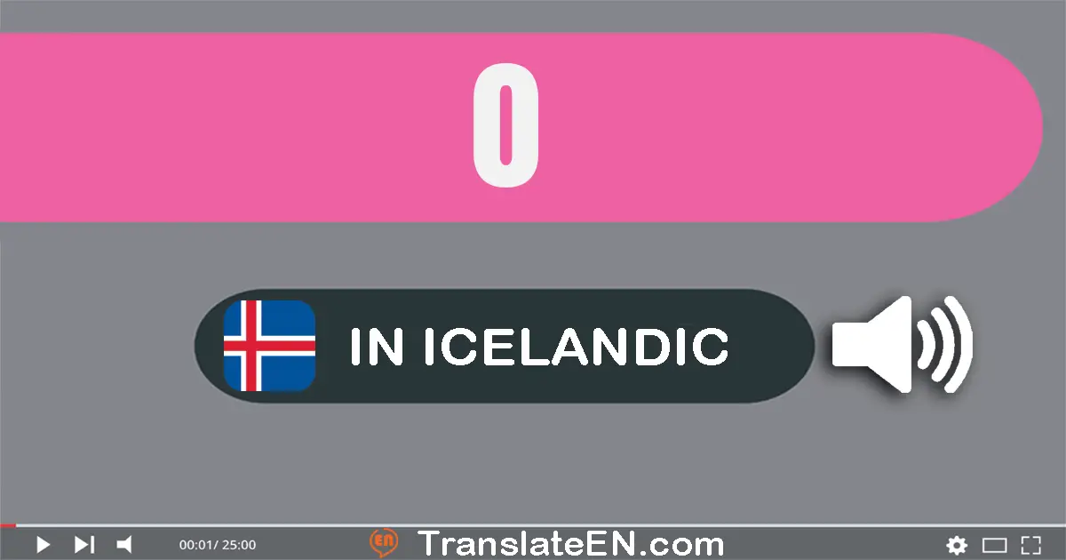 Write 0 in Icelandic Words: núll