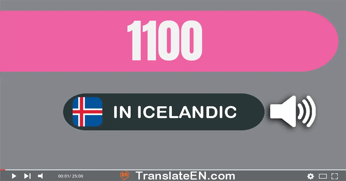 Write 1100 in Icelandic Words: eitt þúsund og eitt­hundrað