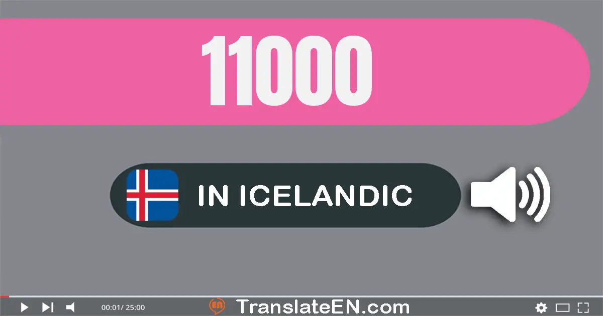 Write 11000 in Icelandic Words: ellefu þúsund