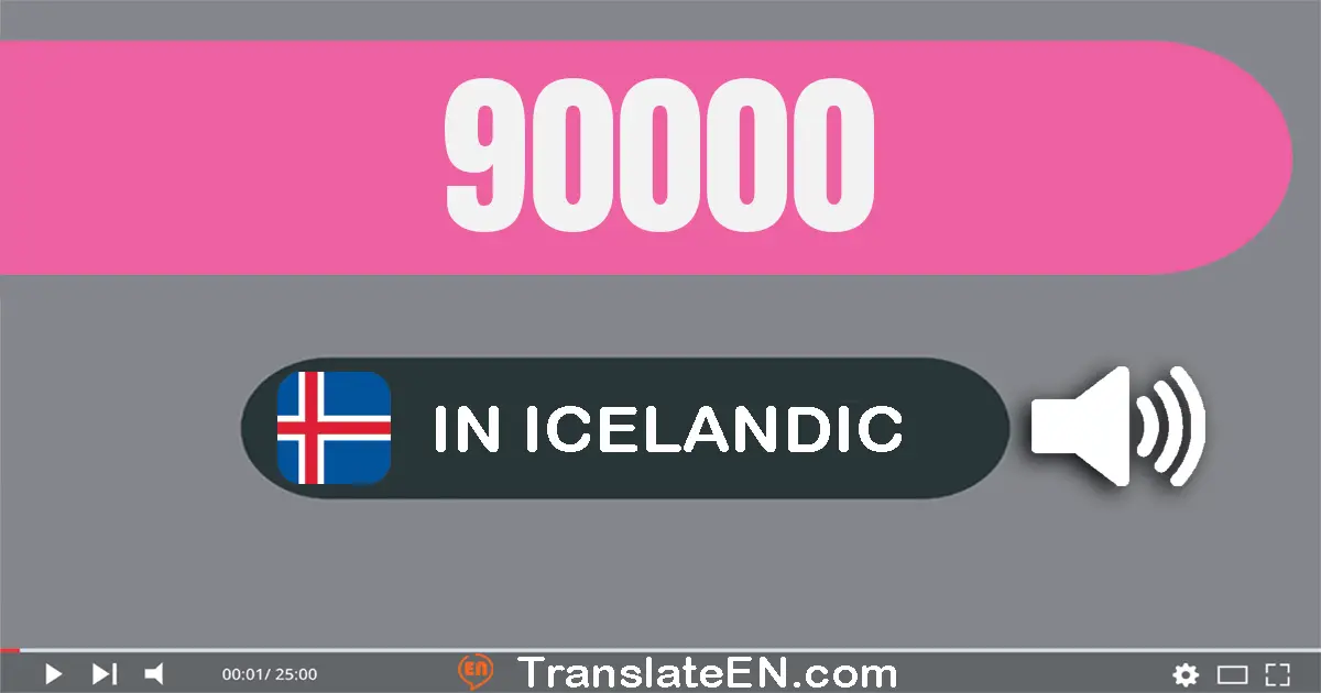 Write 90000 in Icelandic Words: níutíu þúsund