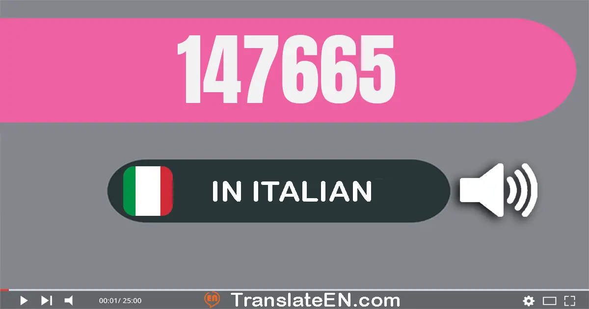 Write 147665 in Italian Words: cento­quaranta­sette­mila­sei­cento­sessanta­cinque