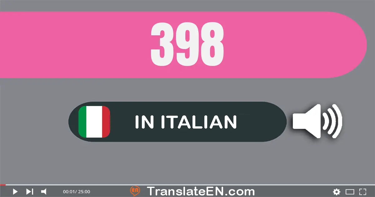 Write 398 in Italian Words: tre­cento­novant­otto