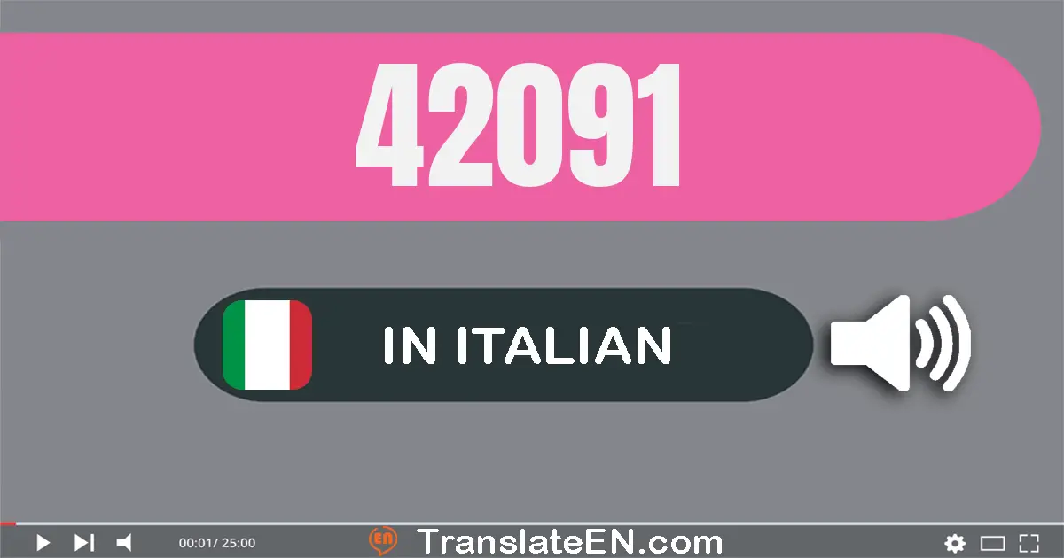 Write 42091 in Italian Words: quaranta­due­mila­novant­uno