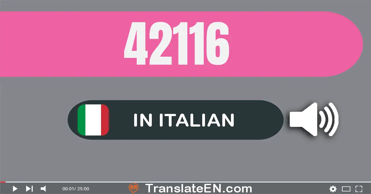 Write 42116 in Italian Words: quaranta­due­mila­cento­sedici