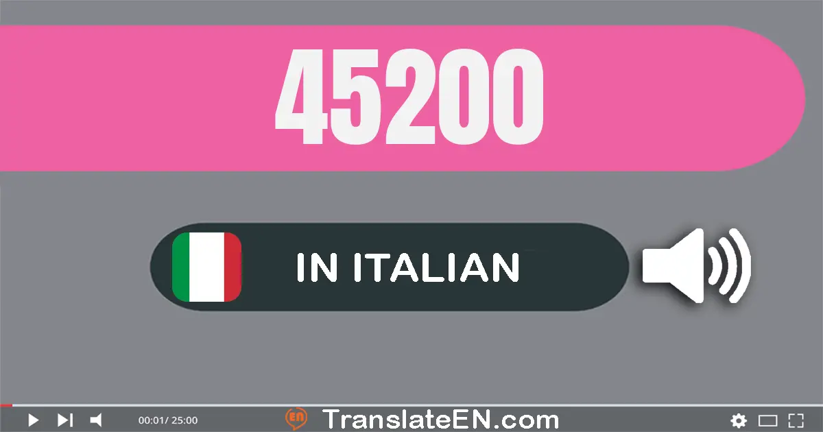 Write 45200 in Italian Words: quaranta­cinque­mila­due­cento
