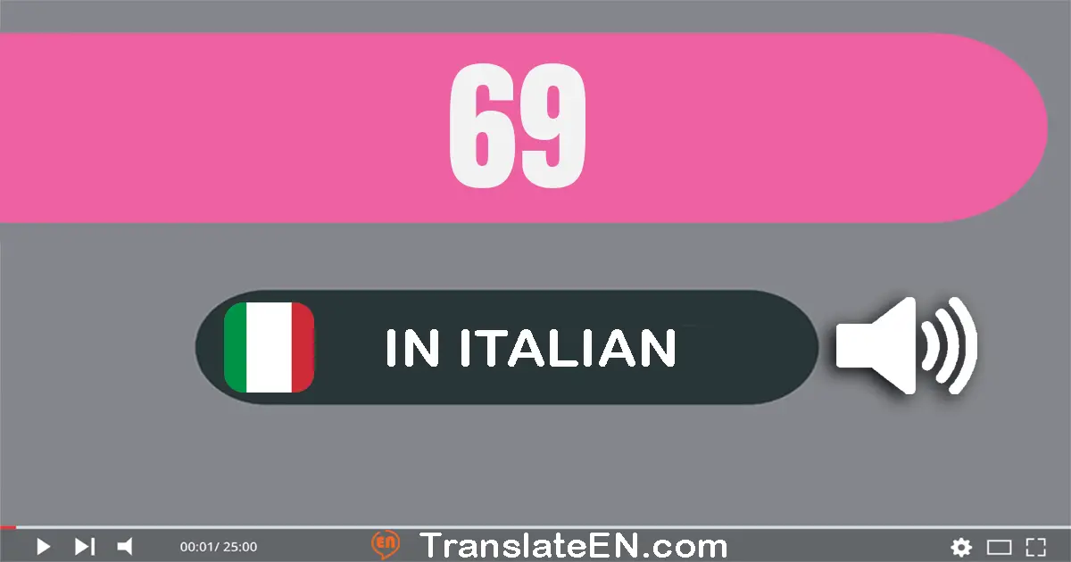 Write 69 in Italian Words: sessanta­nove