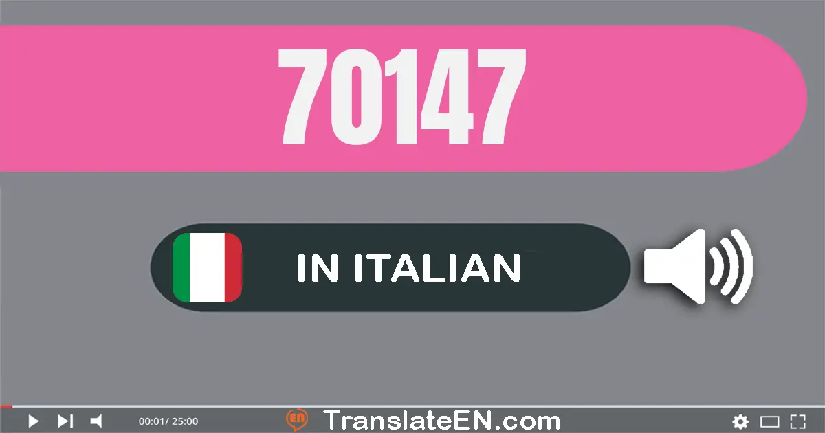 Write 70147 in Italian Words: settanta­mila­cento­quaranta­sette