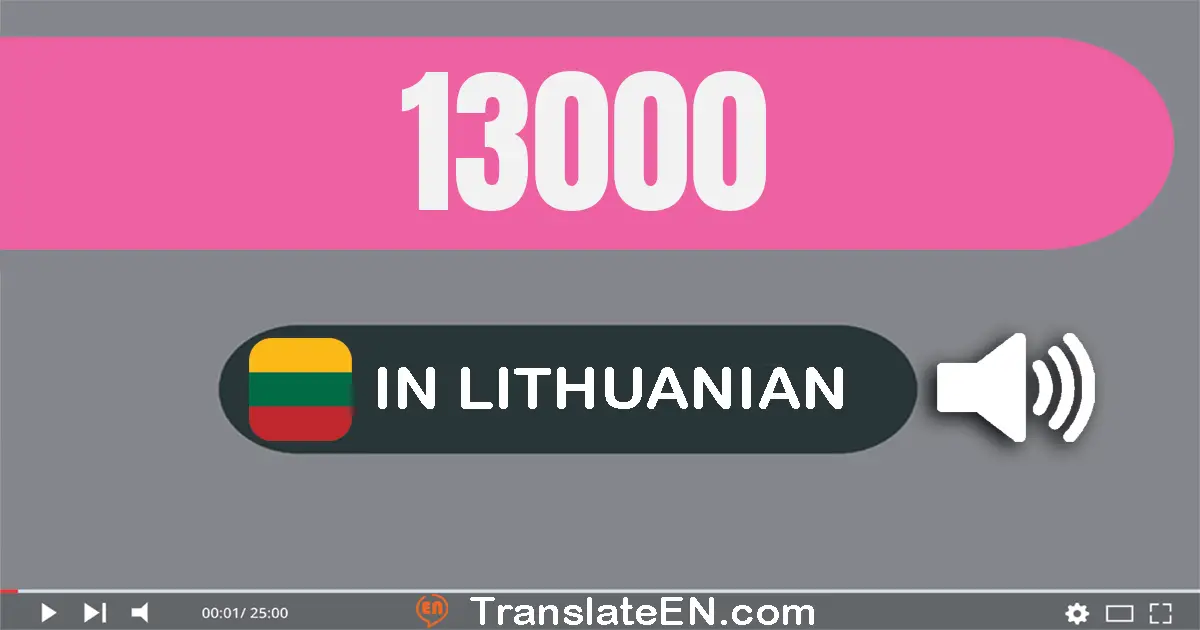 Write 13000 in Lithuanian Words: trylika tūkstančių