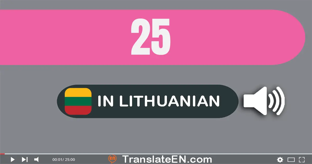 Write 25 in Lithuanian Words: dvidešimt penki