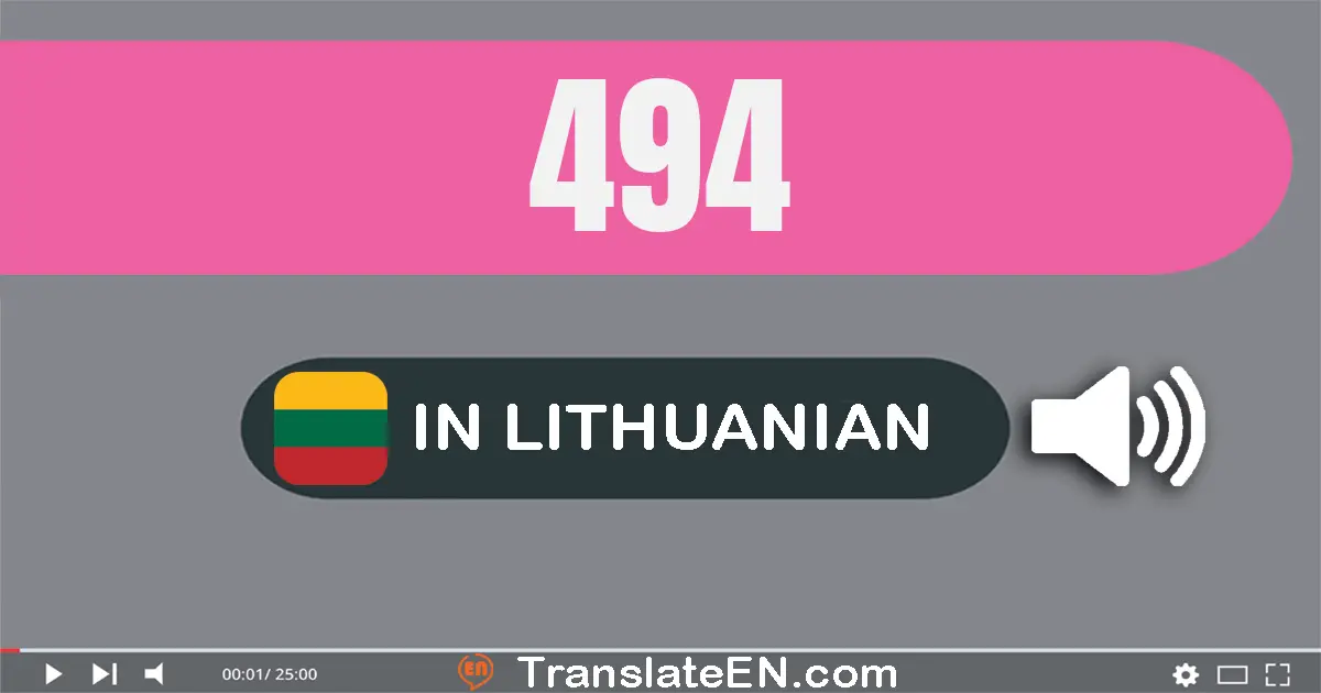 Write 494 in Lithuanian Words: keturi šimtai devyniasdešimt keturi