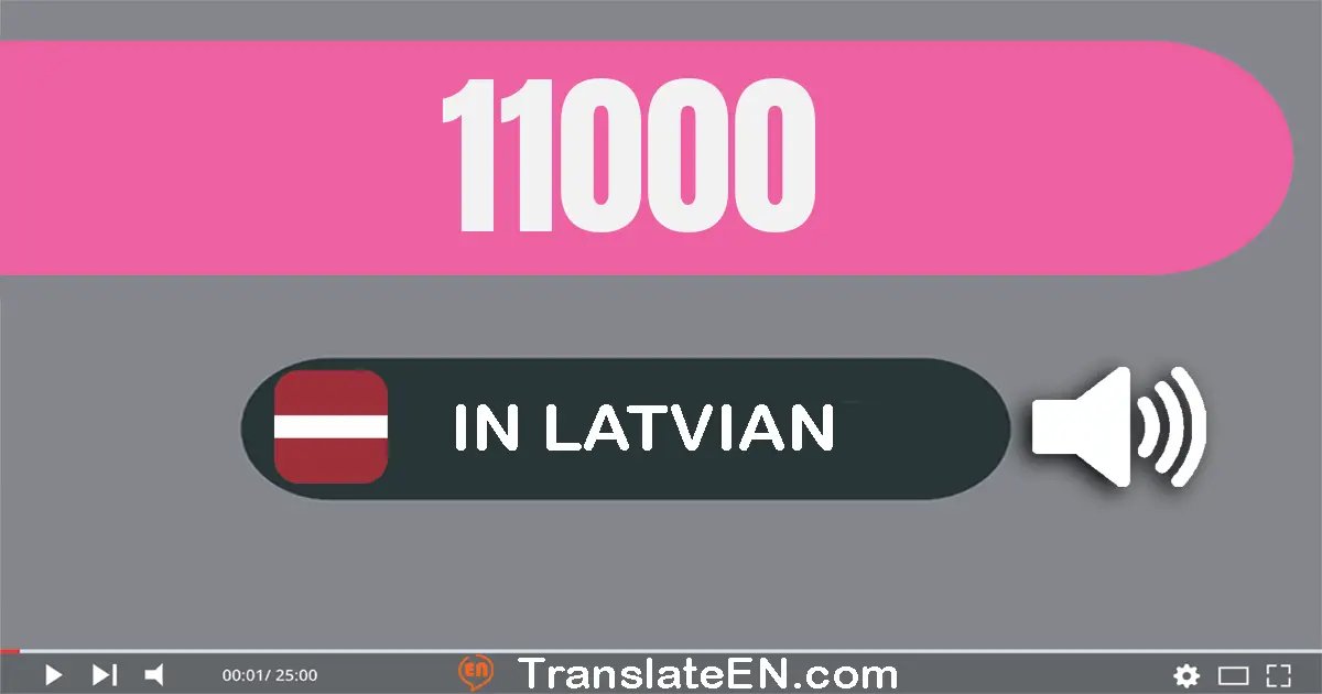 Write 11000 in Latvian Words: vienpadsmit tūkstoši