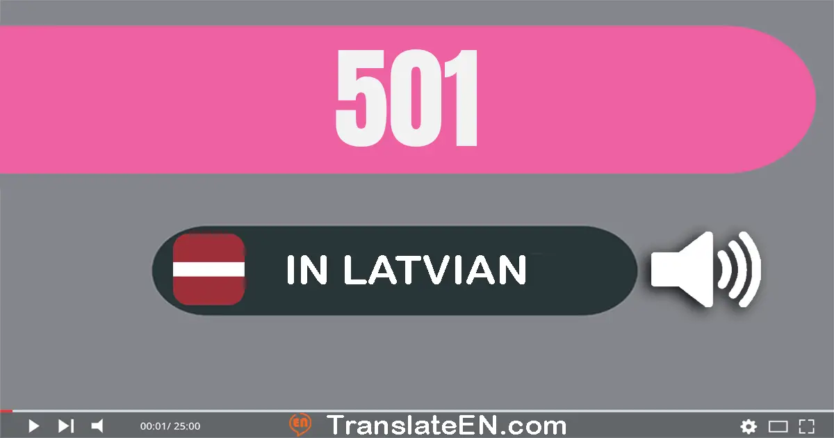 Write 501 in Latvian Words: piecsimt viens