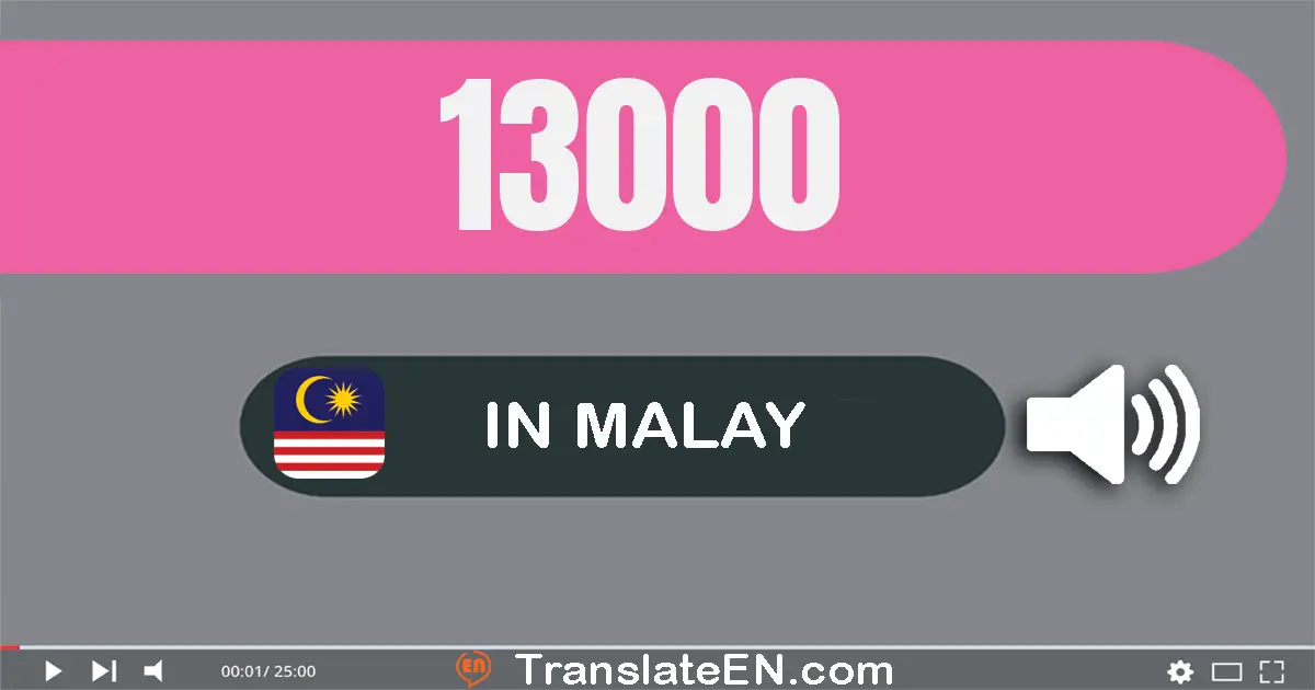 Write 13000 in Malay Words: tiga belas ribu