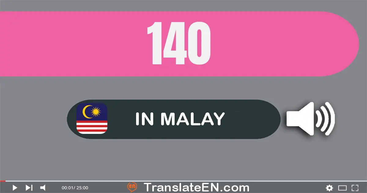 Write 140 in Malay Words: seratus empat puluh