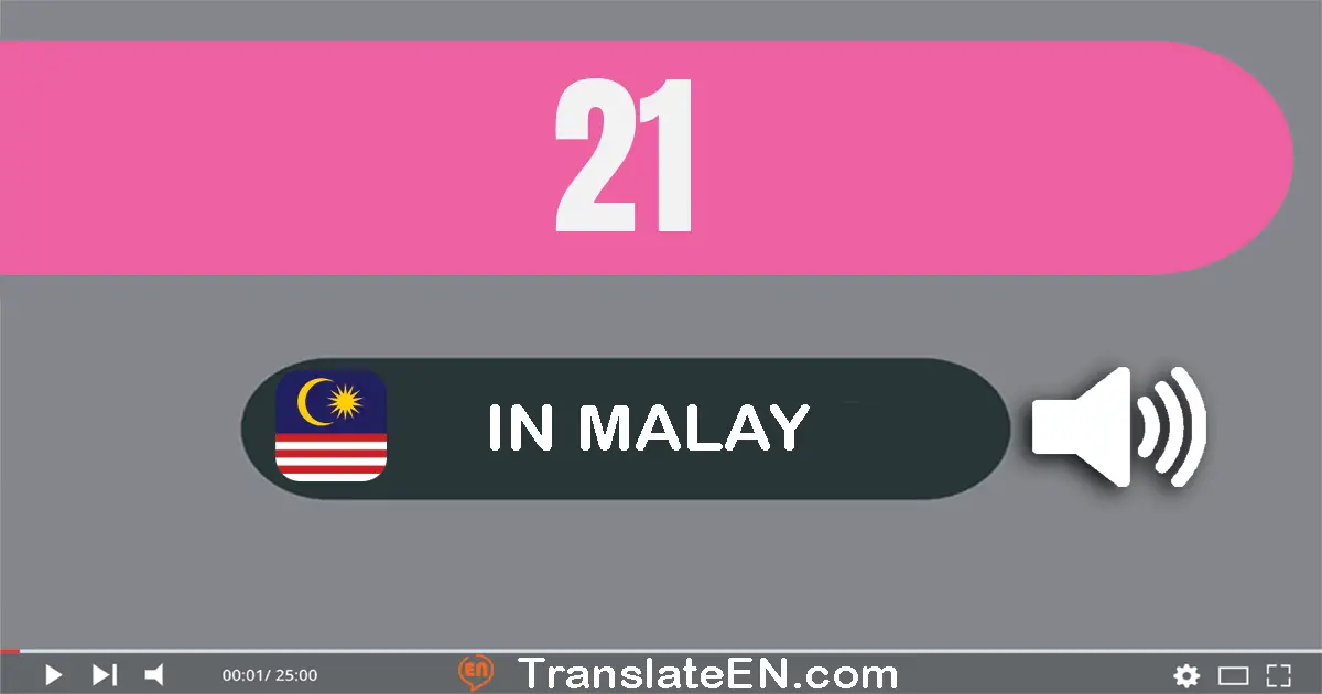 Write 21 in Malay Words: dua puluh satu