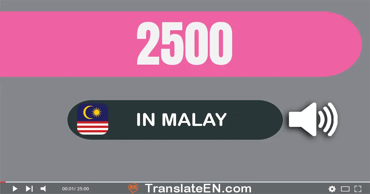 Write 2500 in Malay Words: dua ribu lima ratus