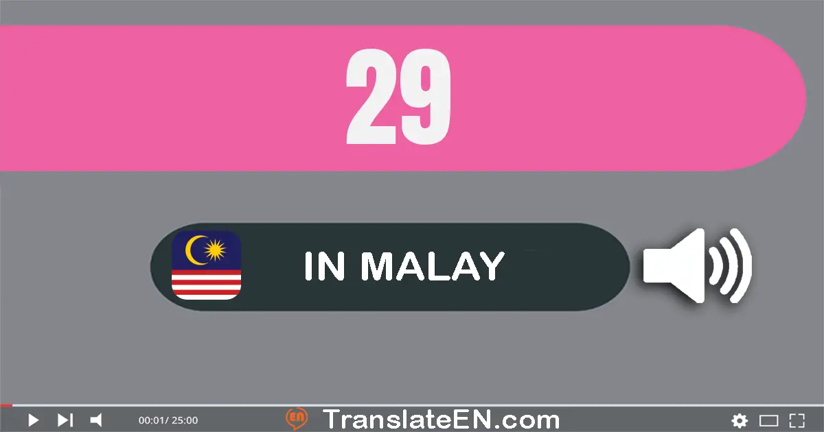 Write 29 in Malay Words: dua puluh sembilan