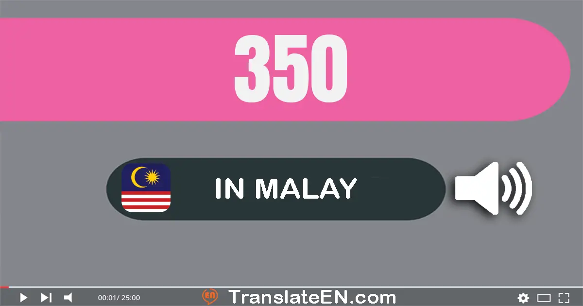 Write 350 in Malay Words: tiga ratus lima puluh