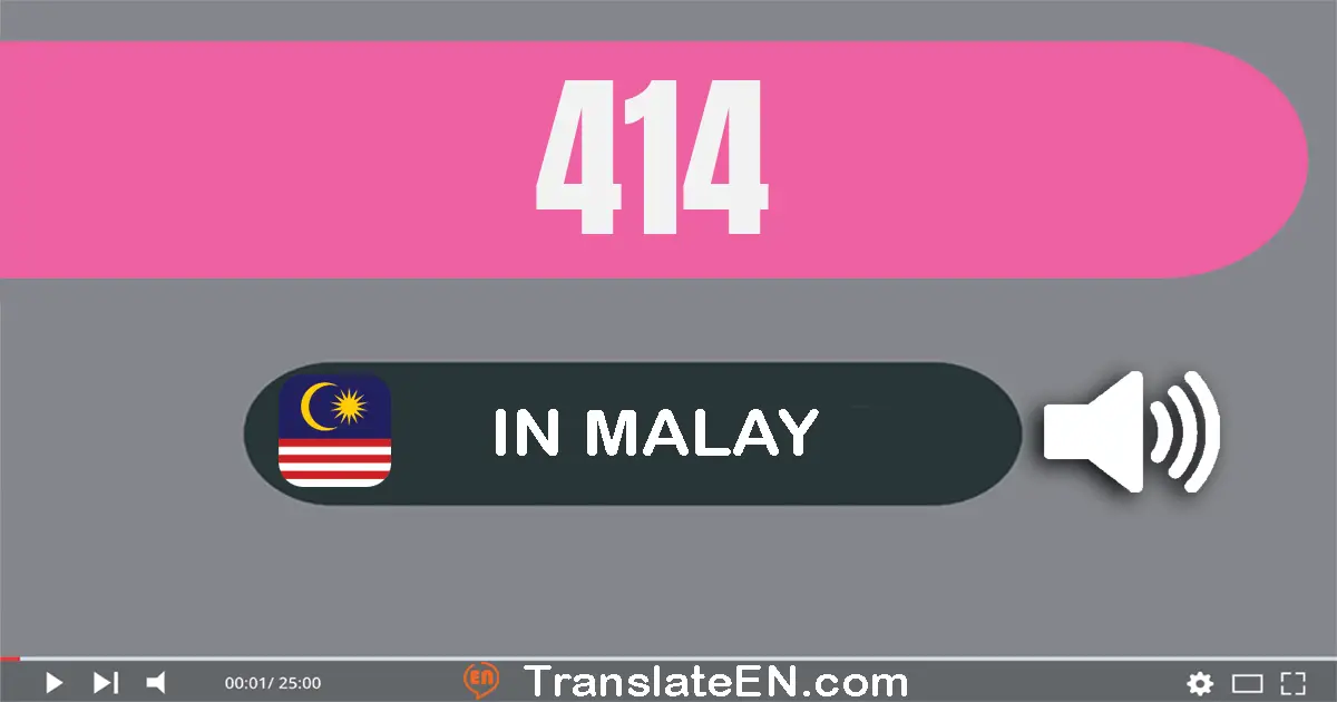 Write 414 in Malay Words: empat ratus empat belas