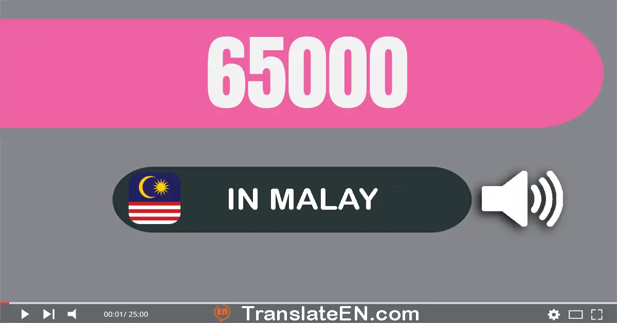 Write 65000 in Malay Words: enam puluh lima ribu