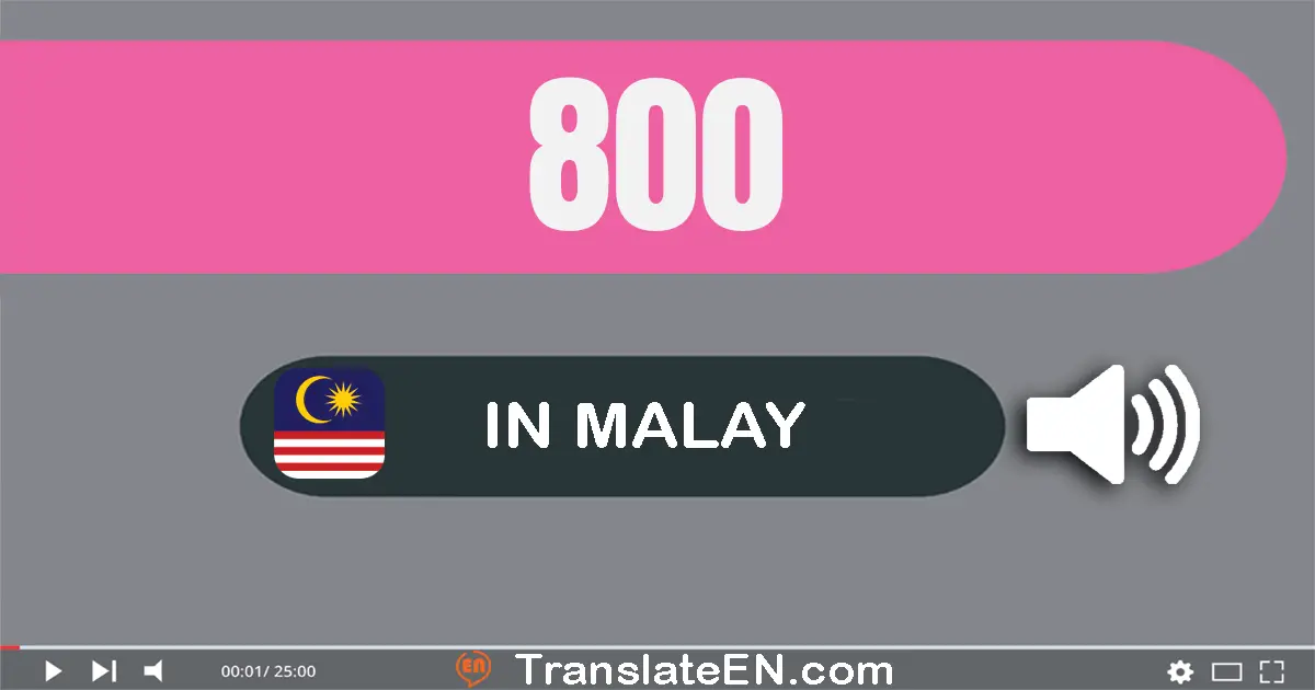 Write 800 in Malay Words: lapan ratus