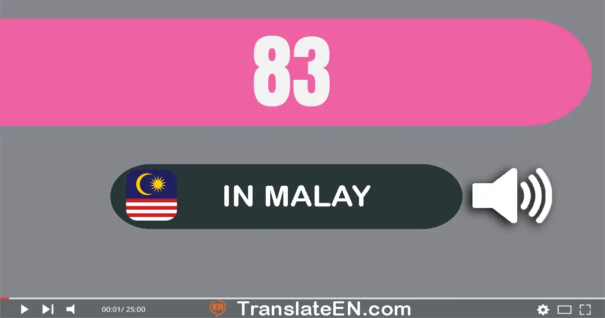 Write 83 in Malay Words: lapan puluh tiga