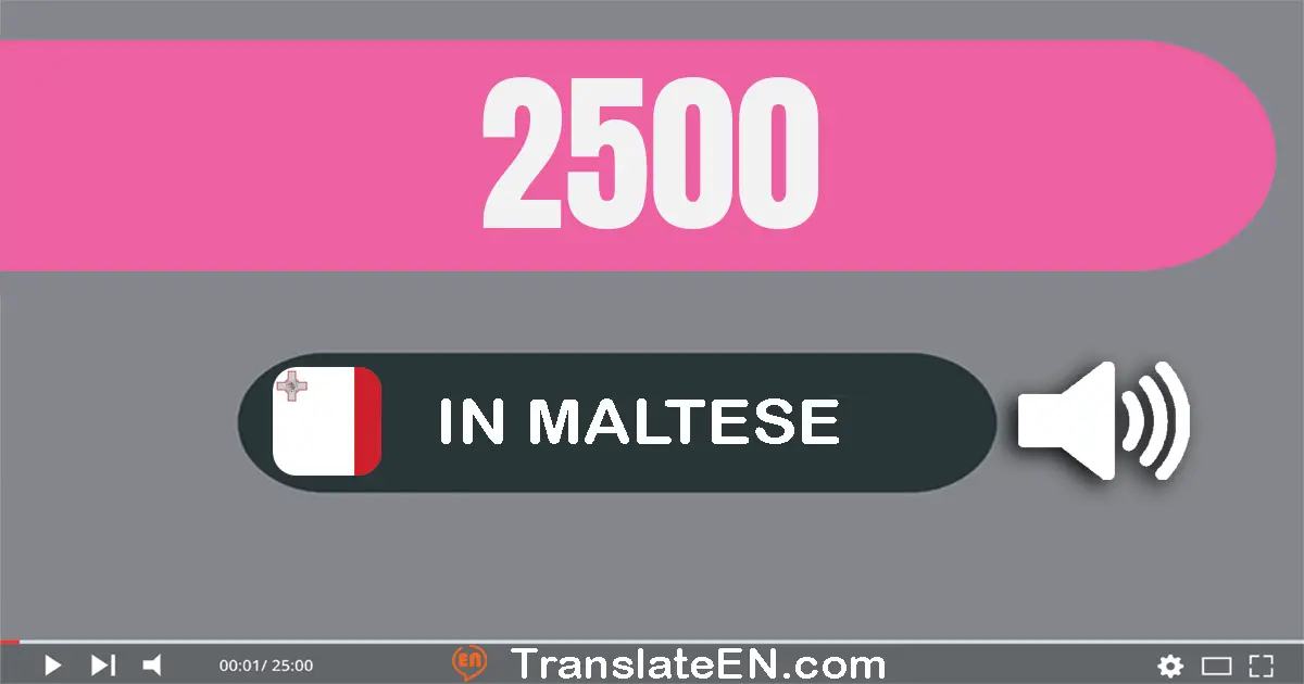 Write 2500 in Maltese Words: elfejn u ħames mija